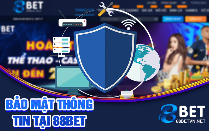 Chính Sách Bảo Mật 88Bet | Khi Quyền Lợi Cá Nhân Cao - jovin