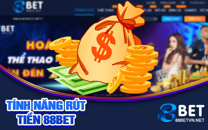 Rút Tiền 88bet | Rút Tiền Nhanh Chóng Và An Toàn - jovin
