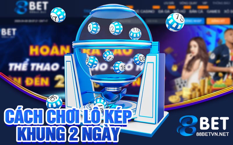 Lô Kép Khung 2 Ngày | Hướng Dẫn Chi Tiết Mới Nhất - jovin