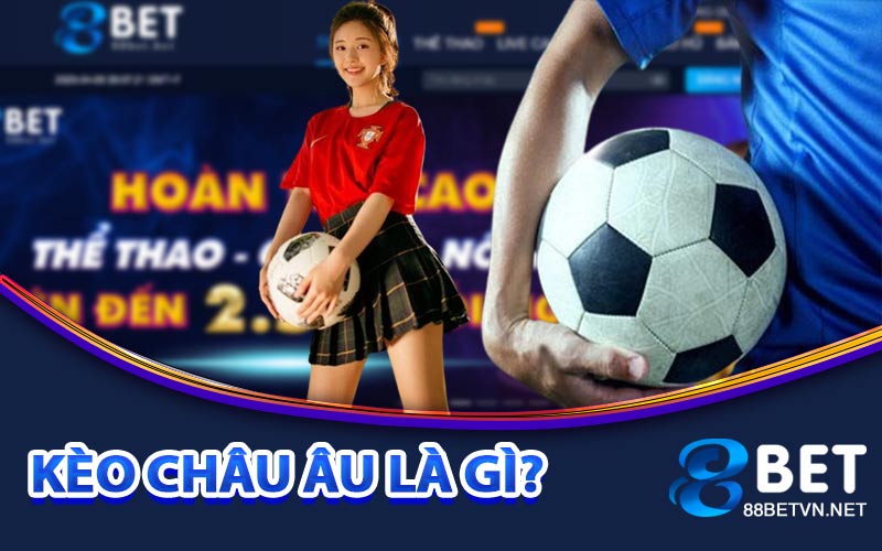 Kèo Châu Âu - Hướng Dẫn Cá Cược Chuẩn Xác 100% Mới Nhất - jovin