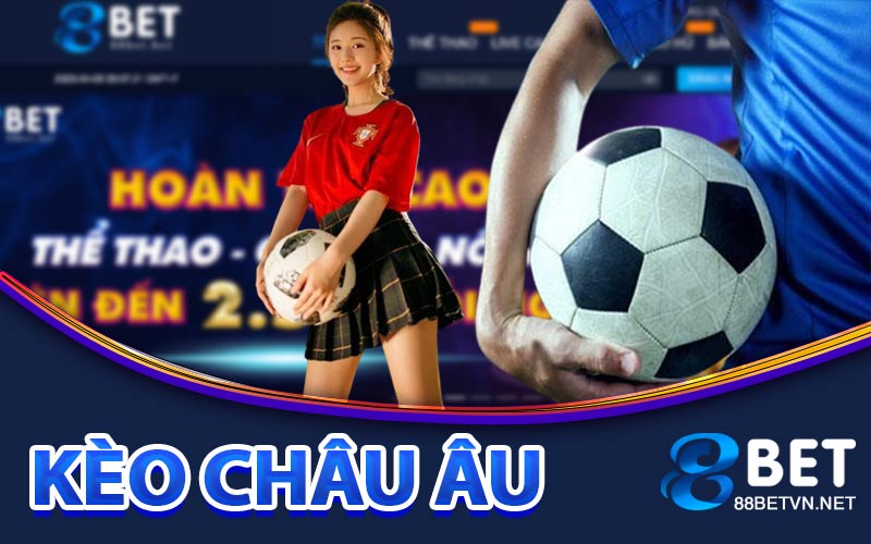 Kèo Châu Âu - Hướng Dẫn Cá Cược Chuẩn Xác 100% Mới Nhất - jovin