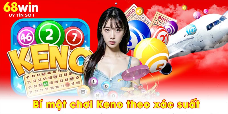 4 Bí Mật Chơi Keno – Mở Khóa Thế Giới Thưởng Lớn Tại 68WIN - jovin