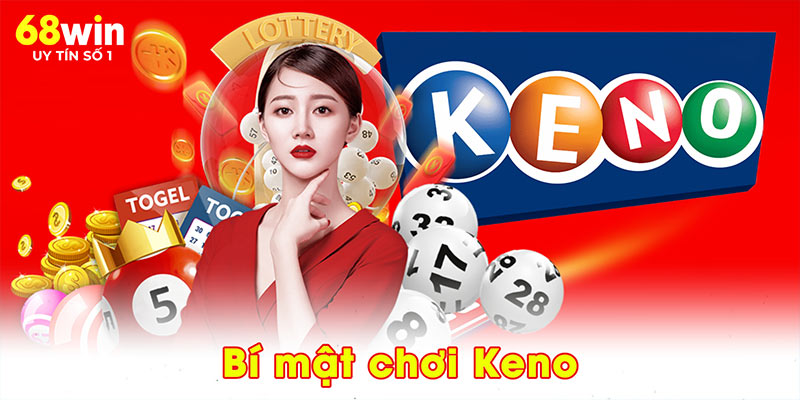 4 Bí Mật Chơi Keno – Mở Khóa Thế Giới Thưởng Lớn Tại 68WIN - jovin