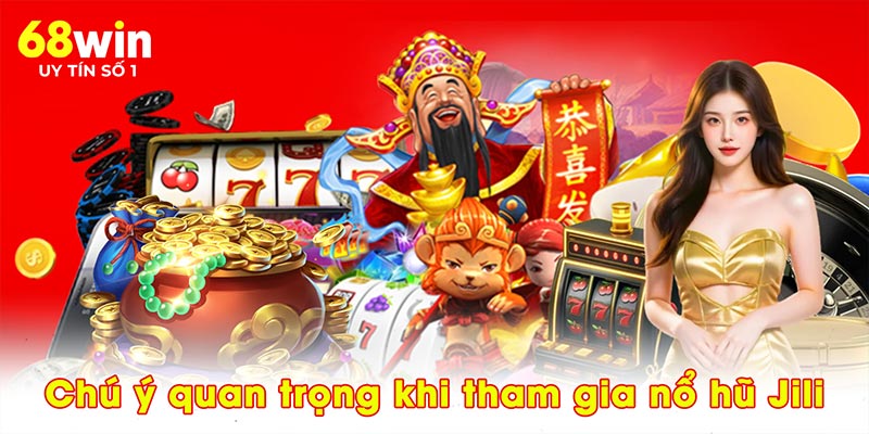 Nổ Hũ Jili - Sảnh Game 68WIN Với Tỷ Lệ Trả Thưởng Hấp Dẫn - jovin