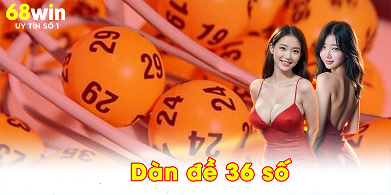 Dàn Đề 36 Số – Chiến thuật Săn Lộc Dành Cho Người Kiên Trì - jovin