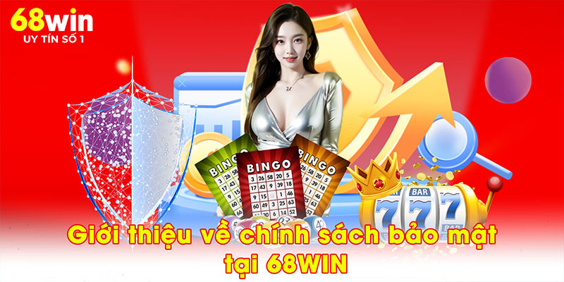 Chính Sách Bảo Mật 68WIN - Cam Kết Giữ An Toàn Tối Đa - jovin
