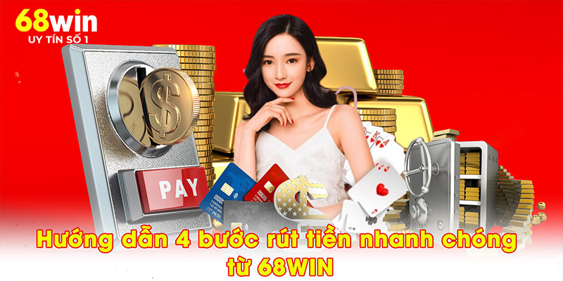 Hướng Dẫn Rút Tiền 68WIN - Chìa Khóa Bảo Vệ Tài Chính - jovin