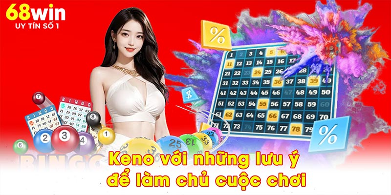4 Bí Mật Chơi Keno – Mở Khóa Thế Giới Thưởng Lớn Tại 68WIN - jovin