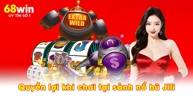 Nổ Hũ Jili - Sảnh Game 68WIN Với Tỷ Lệ Trả Thưởng Hấp Dẫn - jovin
