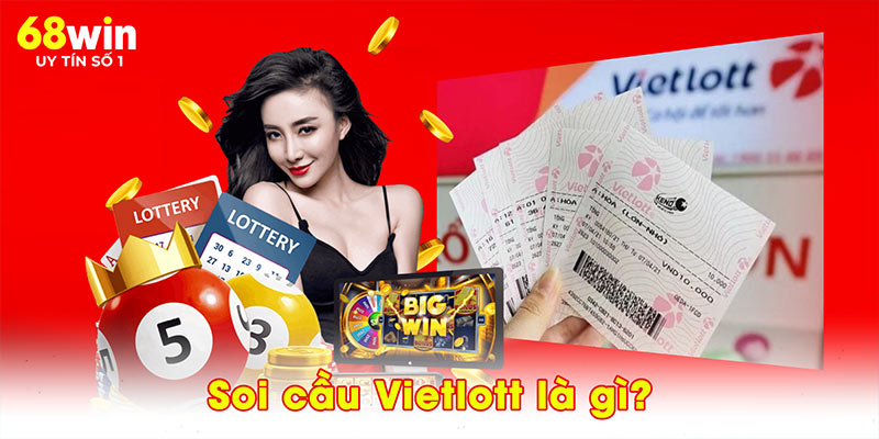 Soi Cầu Vietlott – Đánh Thức Vận May, Hái Lộc Cùng 68WIN - jovin
