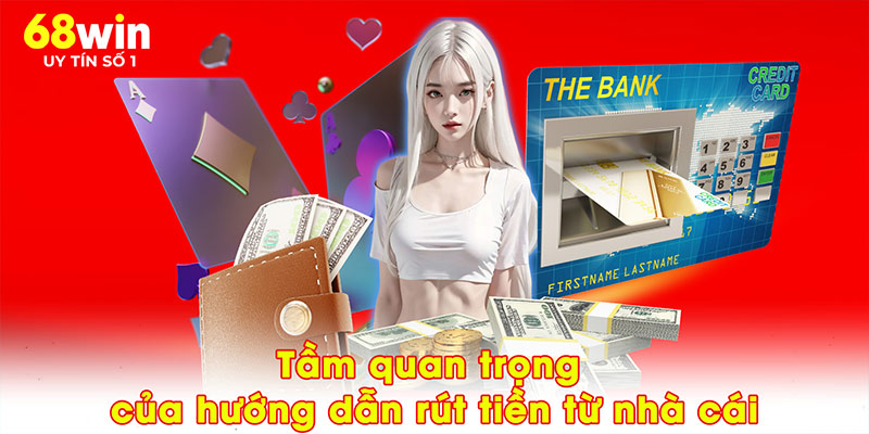 Hướng Dẫn Rút Tiền 68WIN - Chìa Khóa Bảo Vệ Tài Chính - jovin