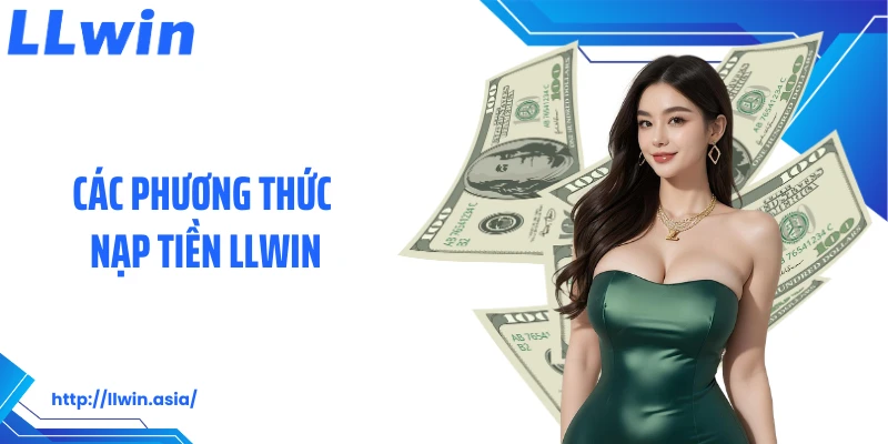 Nạp Tiền LLWIN: Thao Tác Gửi Vốn Cá Cược Nhanh Chóng, Dễ Dàng - jovin
