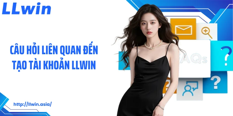 Câu Hỏi Liên Quan: Chuyên Mục Hữu Ích Tìm Hiểu Về LLWIN - jovin