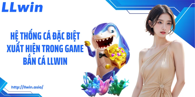 Bắn Cá LLWIN: Thiên Đường Kiếm Thưởng Từ Đại Dương Rộng Lớn - jovin