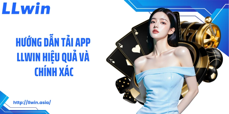 Tải App LLWIN: Tối Ưu Trải Nghiệm Cá Cược Trên Điện Thoại - jovin