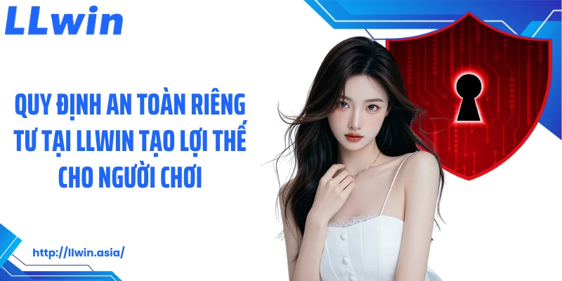 Quyền Riêng Tư LLWIN: Nền Tảng Bảo Mật Cá Cược Tại Nhà Cái - jovin