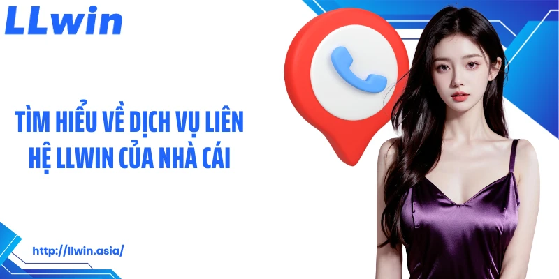 Liên Hệ LLWIN: Kết Nối Nhà Cái Uy Tín Đơn Giản, Nhanh Chóng - jovin