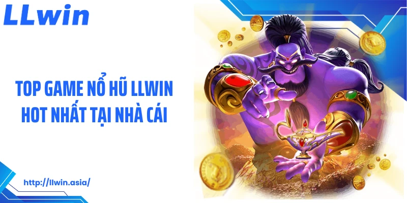Nổ Hũ LLWIN: Thiên Đường Quay Hũ Slot Săn Jackpot Khủng - jovin